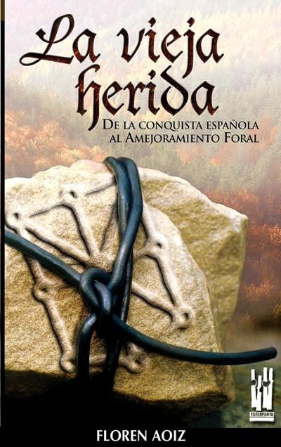 VIEJA HERIDA, LA (DE LA CONQUISTA ESPAÑOLA AL AMEJORAMIENTO | 9788481362572 | AOIZ, FLOREN