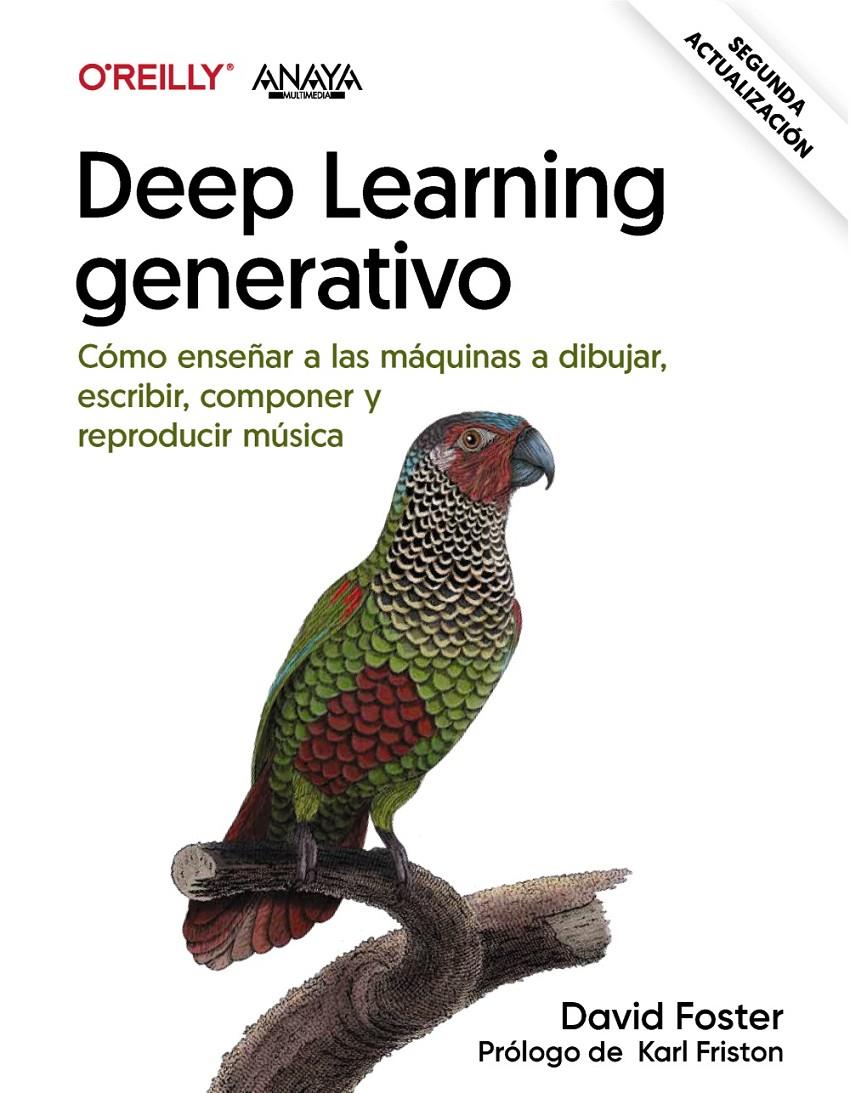 DEEP LEARNING GENERATIVO. ENSEÑAR A LAS MÁQUINAS A PINTAR, ESCRIBIR, COMPONER Y | 9788441549067 | FOSTER, DAVID