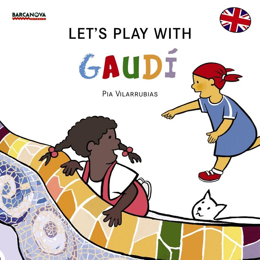 LET ' S PLAY WITH GAUDÍ | 9788448934965 | VILARRUBIAS CODINA, PIA
