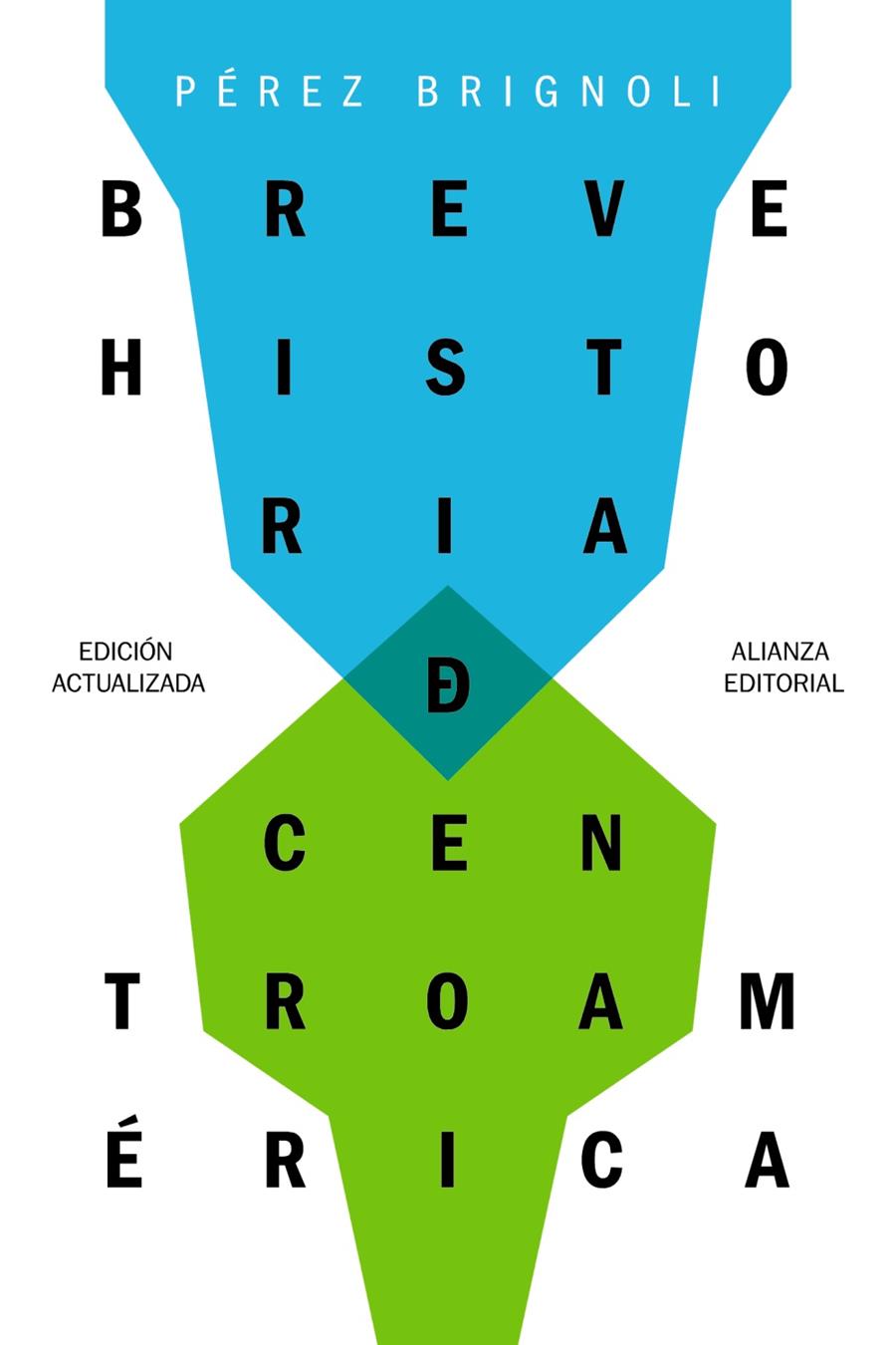 BREVE HISTORIA DE CENTROAMÉRICA | 9788491811923 | PÉREZ BRIGNOLI, HÉCTOR