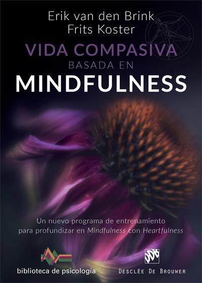 VIDA COMPASIVA BASADA EN  MINDFULNESS. UN NUEVO PROGRAMA DE ENTRENAMIENTO PARA P | 9788433029454 | VAN DEN BRINK, ERIK/KOSTER, FRITS