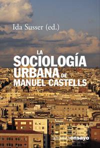 SOCIOLOGIA URBANA DE MANUEL CASTELLS, LA | 9788420667737 | SUSSER, IDA
