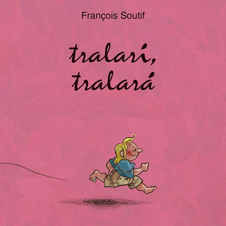 TRALARÍ, TRALARÁ | 9788416117796 | SOUTIFF, FRANÇOIS