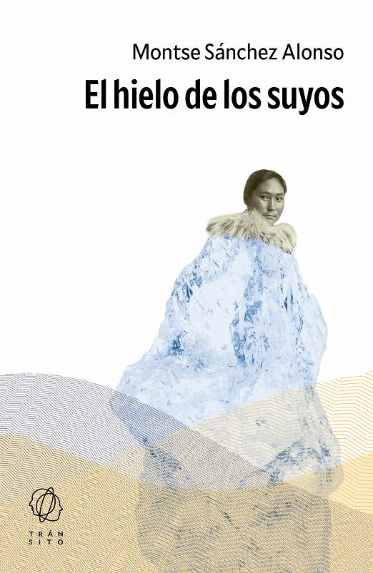 EL HIELO DE LOS SUYOS | 9788412901856 | SÁNCHEZ ALONSO, MONTSE