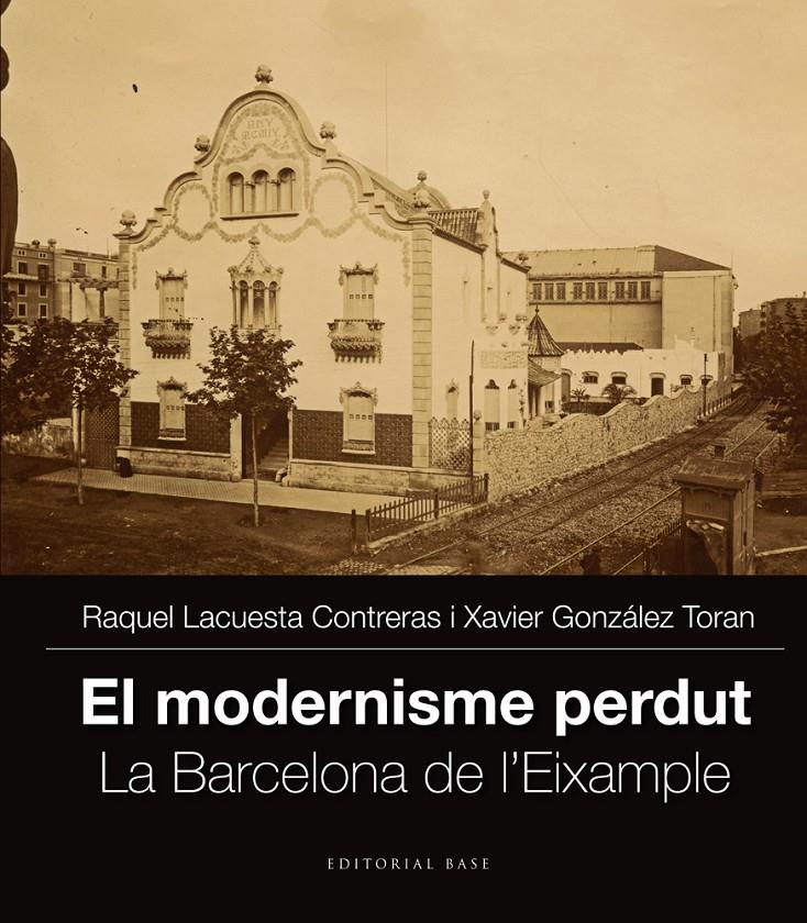 EL MODERNISME PERDUT II. L'EIXAMPLE DE BARCELONA | 9788416166251 | LACUESTA CONTRERAS, RAQUEL/GONZÀLEZ TORAN, XAVIER