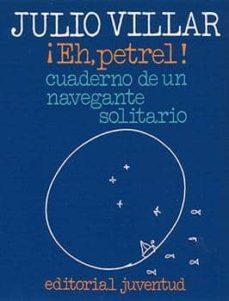 EH, PETREL! CUADERNO DE UN NAVEGANTE SOLITARIO | 9788426156716 | VILLAR, JULIO