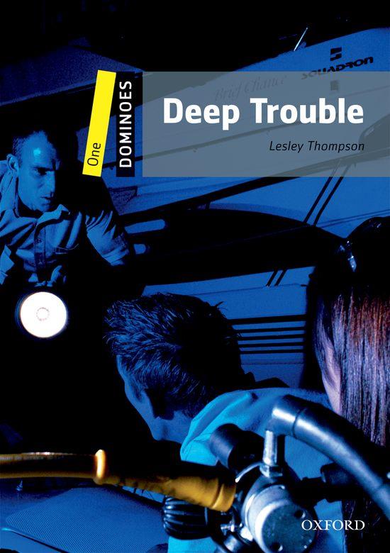 DEEP TROUBLE. DOMINOES LEVEL 1 | 9780194247252 | LESLEY THOMPSON