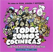 TODOS SOMOS COCINICAS. AÚN MÁS RECETAS EN VIÑETAS | 9788494384868 | PÉREZ AZNAR, CARLOS/AZAGRA GARCÍA, JUAN CARLOS/REVUELTA, ENCARNA