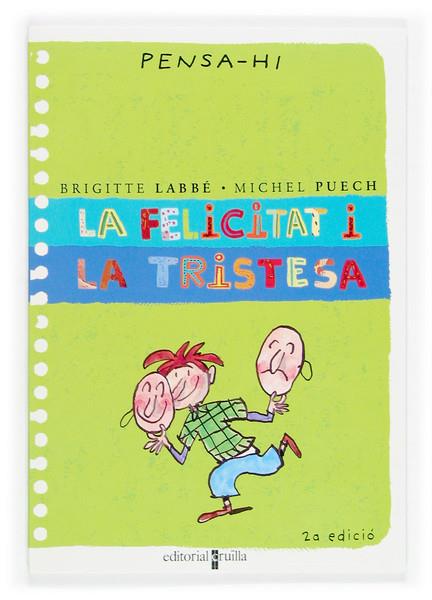 FELICITAT I LA TRISTESA,LA.PENSA-HI | 9788466106337 | LABBE,BRIGITTE