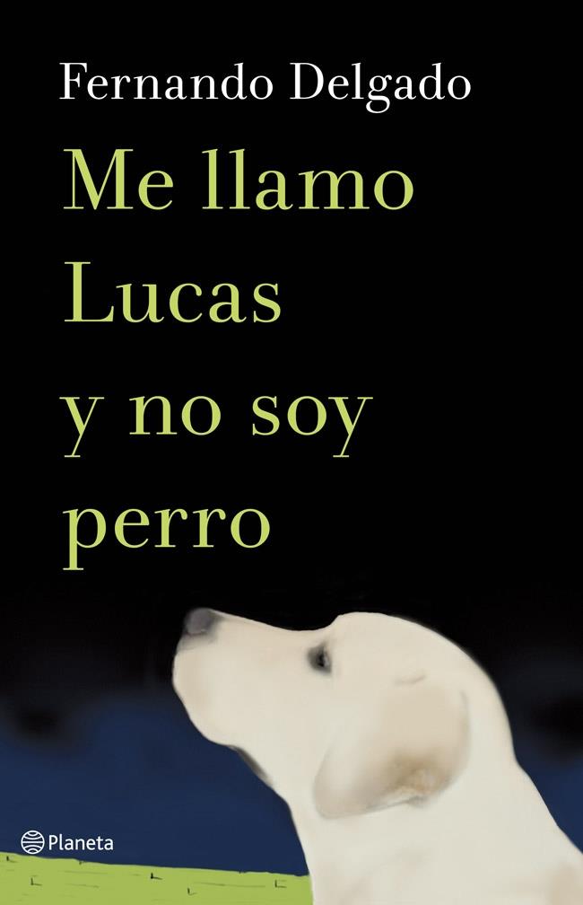 ME LLAMO LUCAS Y NO SOY PERRO | 9788408114338 | DELGADO,FERNANDO 