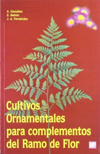 CULTIVOS ORNAMENTALES PARA COMPLEMENTOS DEL RAMO DE FLOR | 9788471147158 | GONZALEZ, A.