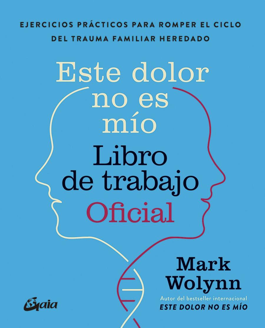 ESTE DOLOR NO ES MÍO. LIBRO DE TRABAJO OFICIAL | 9788411082075 | WOLYNN, MARK