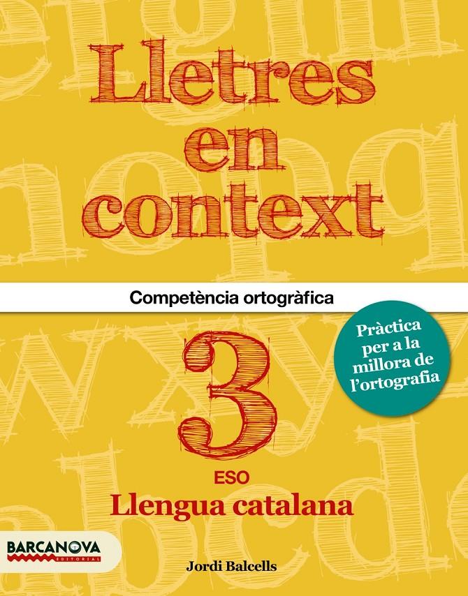 LLETRES EN CONTEXT. QUADERN D'ORTOGRAFIA  3R ESO | 9788448936600 | BALCELLS, JORDI