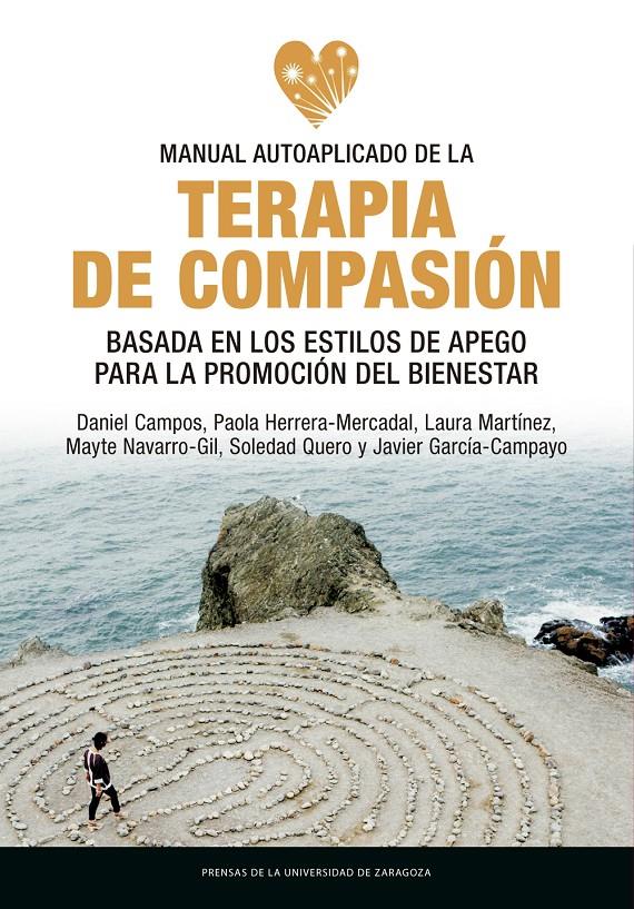 MANUAL AUTOAPLICADO DE LA TERAPIA DE COMPASIÓN BASADA EN LOS ESTILOS DE APEGO PA | 9788413401669 | CAMPOS, DANIEL/HERRERA-JERCADAL, PAOLA/NAVARRO-GIL, MAYTE/MARTÍNEZ, LAURA/QUERO, SOLEDAD/GARCÍA-CAMP
