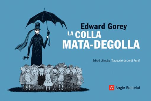 LA COLLA MATA-DEGOLLA O DESPRES DE L'ESCURSIO | 9788496970632 | GOREY, EDWARD