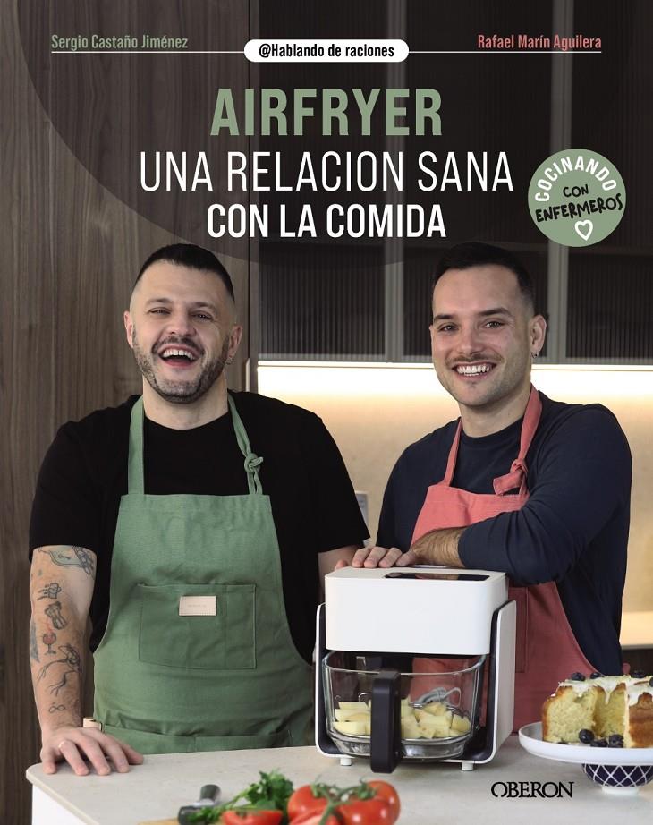 AIRFRYER. UNA RELACIÓN SANA CON LA COMIDA | 9788441552135 | CASTAÑO JIMÉNEZ, SERGIO/MARÍN AGUILERA (@HABLANDODERACIONES), RAFAEL