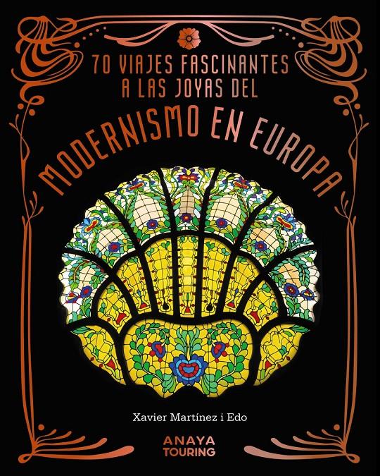 70 VIAJES FASCINANTES A LAS JOYAS DEL MODERNISMO EN EUROPA | 9788491588856 | MARTÍNEZ I EDO, XAVIER