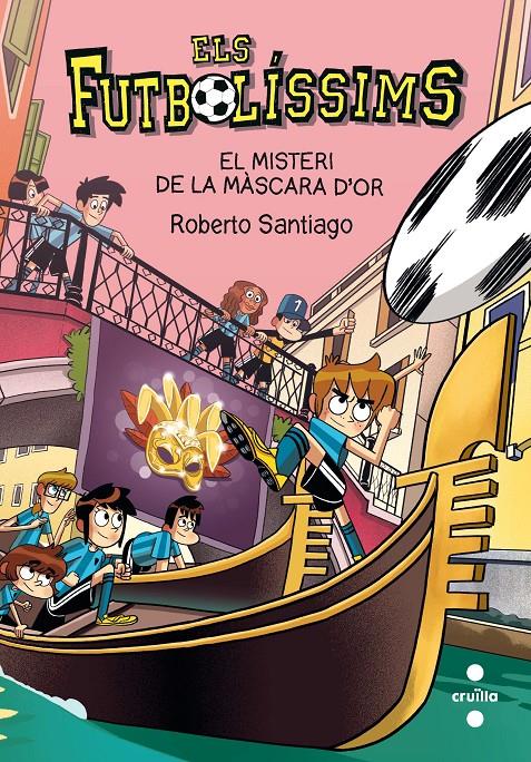 FUTBOLISSIMS 20: EL MISTERI DE LA MÀSCARA D'OR | 9788466150149 | SANTIAGO, ROBERTO