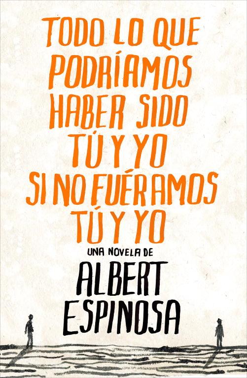 TODO LO QUE PODRIAMOS HABER SIDO TU Y YO | 9788425344138 | ESPINOSA, ALBERT