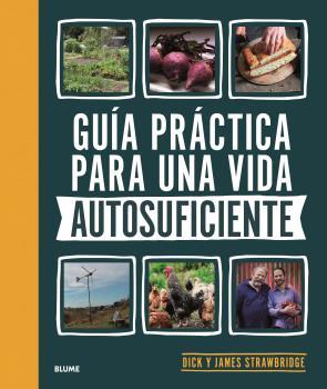 GUÍA PRÁCTICA PARA UNA VIDA AUTOSUFICIENTE | 9788418459894 | DICK Y JAMES STRAWBRIDGE