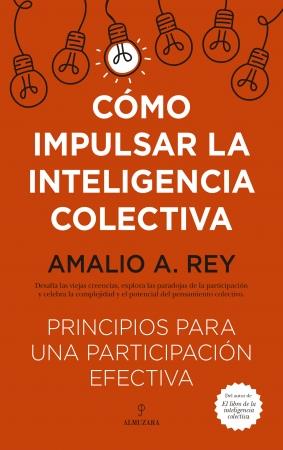 CÓMO IMPULSAR LA INTELIGENCIA COLECTIVA | 9788410523791 | REY, AMALIO A
