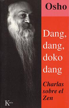 DANG, DANG, DOKO DANG. CHARLAS SOBRE EL ZEN | 9788472454187 | OSHO
