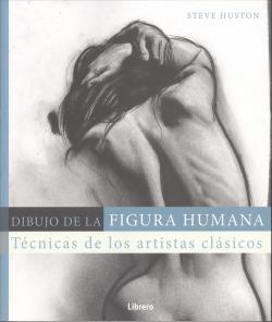 DIBUJO DE LA FIGURA HUMANA | 9789089989574 | HUSTON A, STEVE