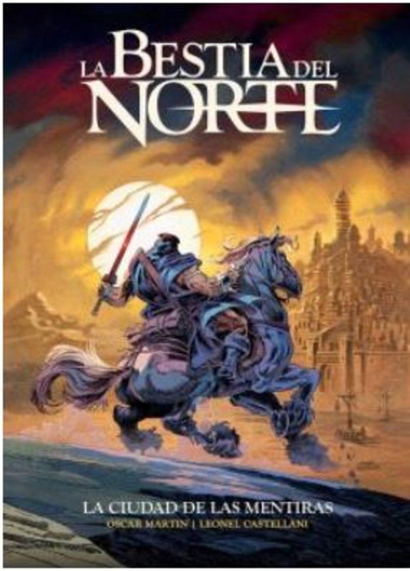 LA BESTIA DEL NORTE - LA CIUDAD DE LAS MENTIRAS | 9788412947779 | CASTELLANI, LEONEL MARTIN, OSCAR