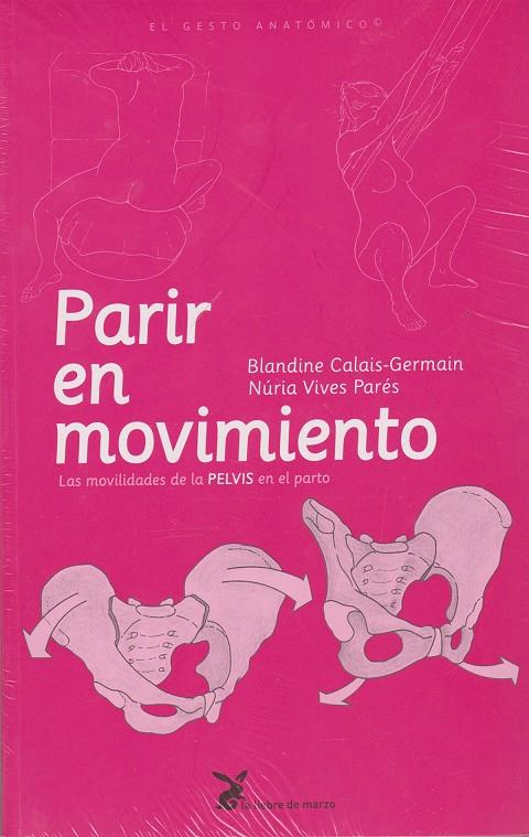 PARIR EN MOVIMIENTO | 9788492470129 | LAS MOVILIDADES DE LA PELVIS EN EL PARTO