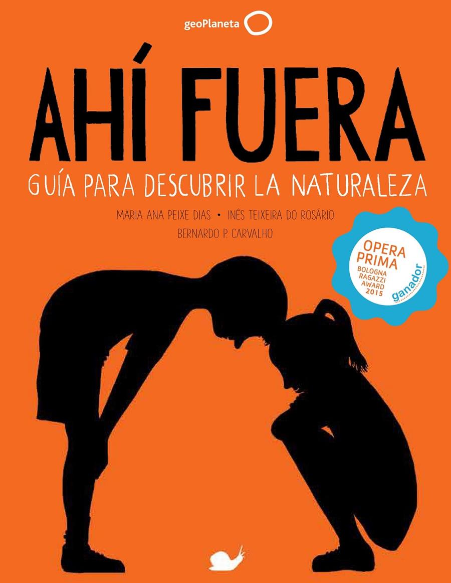 AHÍ FUERA. GUÍA PARA DESCUBRIR LA NATURALEZA | 9788408152279 | PEIXE DIAS, MARIA ANA/TEIXEIRA DO ROSÁRIO, INÊS/P. CARVALHO, BERNARDO