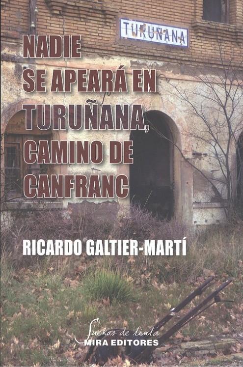 NADIE SE APEARÁ EN TURUÑANA, CAMINO DE CANFRANC | 9788484655626 | GALTIER-MARTÍ, RICARDO