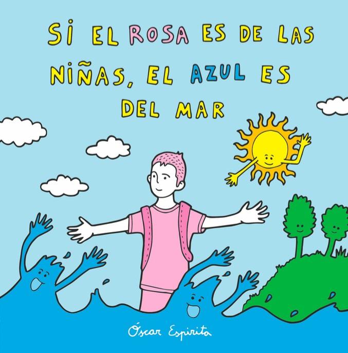 SI EL ROSA ES DE LAS NIÑAS, EL AZUL ES DEL MAR | 9788494530661 | ESPIRITA, OSCAR