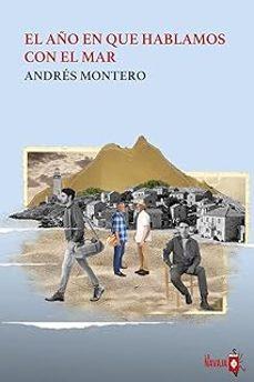 EL AÑO EN QUE HABLAMOS CON EL MAR | 9788410234185 | MONTERO, ANDRÉS