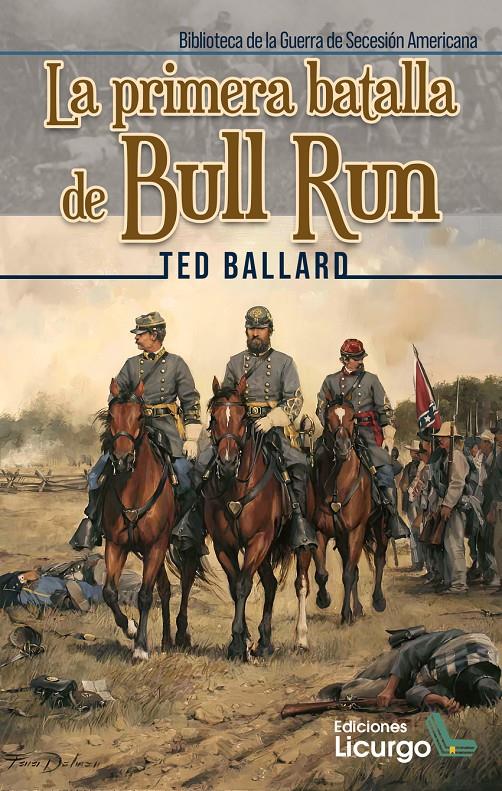LA PRIMERA BATALLA DE BULL RUN | 9788412234473 | TED BALLARD