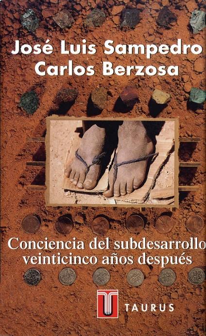 CONCIENCIA DEL SUBDESARROLLO .VEINTICINCO AÑOS DES | 9788430600304 | SAMPEDRO, JOSE LUIS, CARLOS BERZOSA