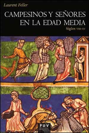 CAMPESINOS Y SEÑORES EN LA EDAD MEDIA | 9788437096438 | FELLER, LAURENT