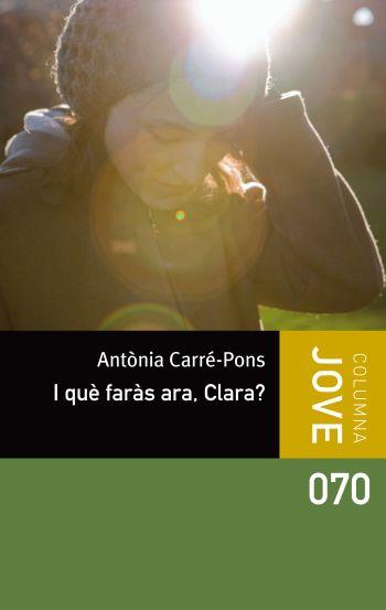 I QUÈ FARÀS ARA, CLARA? | 9788499326498 | ANTONIA CARRÉ PONS