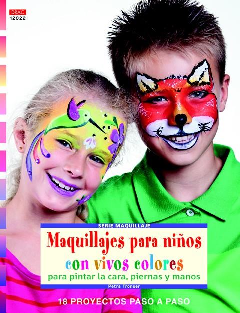 MAQUILLAJES PARA NIÑOS CON VIVOS COLORES PARA PINTAR LA CARA, PIERNAS Y MANOS | 9788498743623 | TRONSER, PETRA