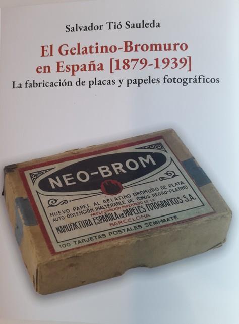 EL GELATINO-BROMURO EN ESPAÑA (1879-1939) | 9788409766246 | TIÓ SAULEDA, SALVADOR