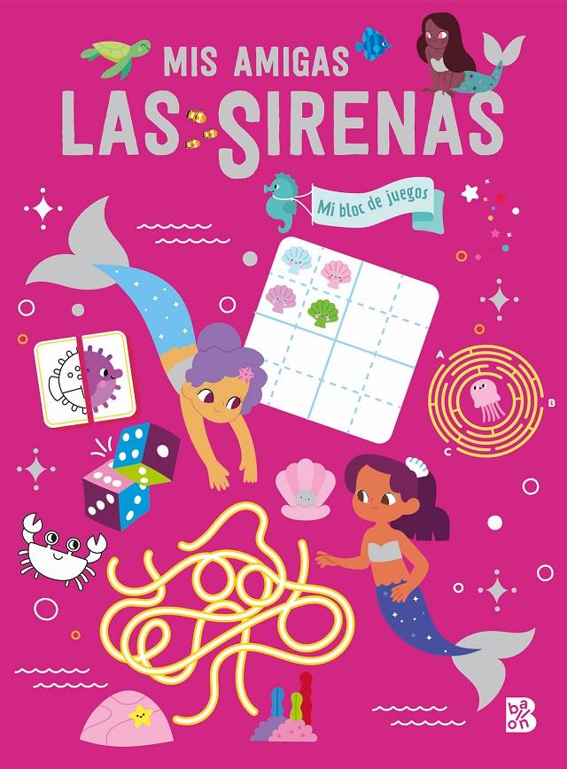 MIS AMIGAS LAS SIRENAS-MI BLOC DE JUEGOS | 9789403236155 | BALLON