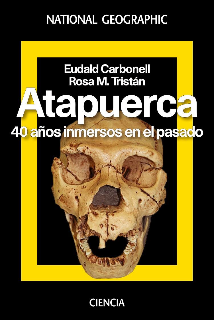 ATAPUERCA. 40 AñOS INMERSOS EN EL PASADO | 9788482986616 | CARBONELL ROURA, EUDALD