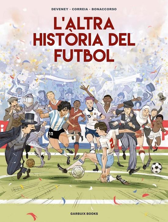 L'ALTRA HISTÒRIA DEL FUTBOL | 9788419393654 | CORREIA, MICKAËL/DEVENEY, JEAN-CHRISTOPHE/BONACCORSO, LELIO
