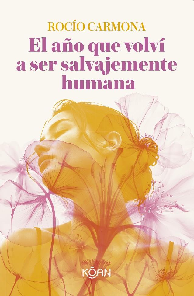 EL AÑO QUE VOLVÍ A SER SALVAJEMENTE HUMANA | 9788410358546 | CARMONA, ROCÍO
