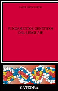 FUNDAMENTOS GENETICOS DEL LENGUAJE | 9788437619910 | LOPEZ GARCIA, ANGEL