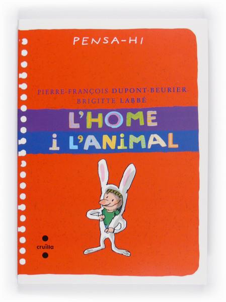 L'HOME I L'ANIMAL. PENSA-HI. | 9788466125413 | LABBÉ, BRIGITTE / DUPONT-BEURIER, PIERRE-FRANÇOIS