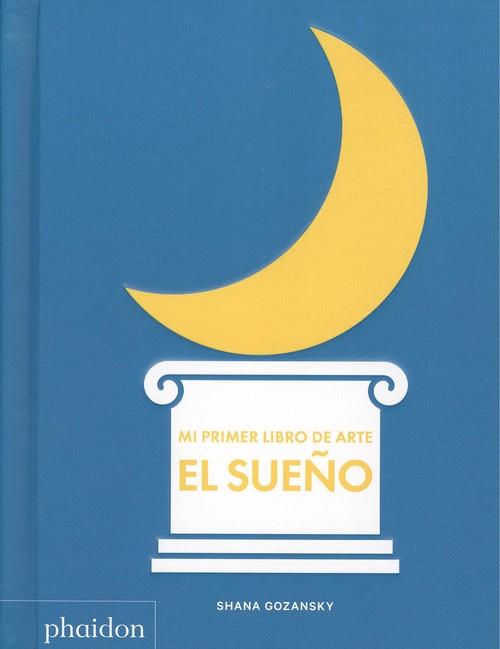 MI PRIMER LIBRO DE ARTE. EL SUEÑO | 9780714879185 | GOZANSKY, SHANA