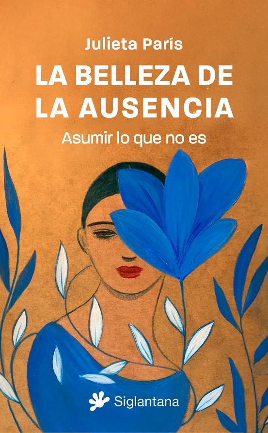 LA BELLEZA DE LA AUSENCIA | 9788410179547 | PARÍS, JULIETA