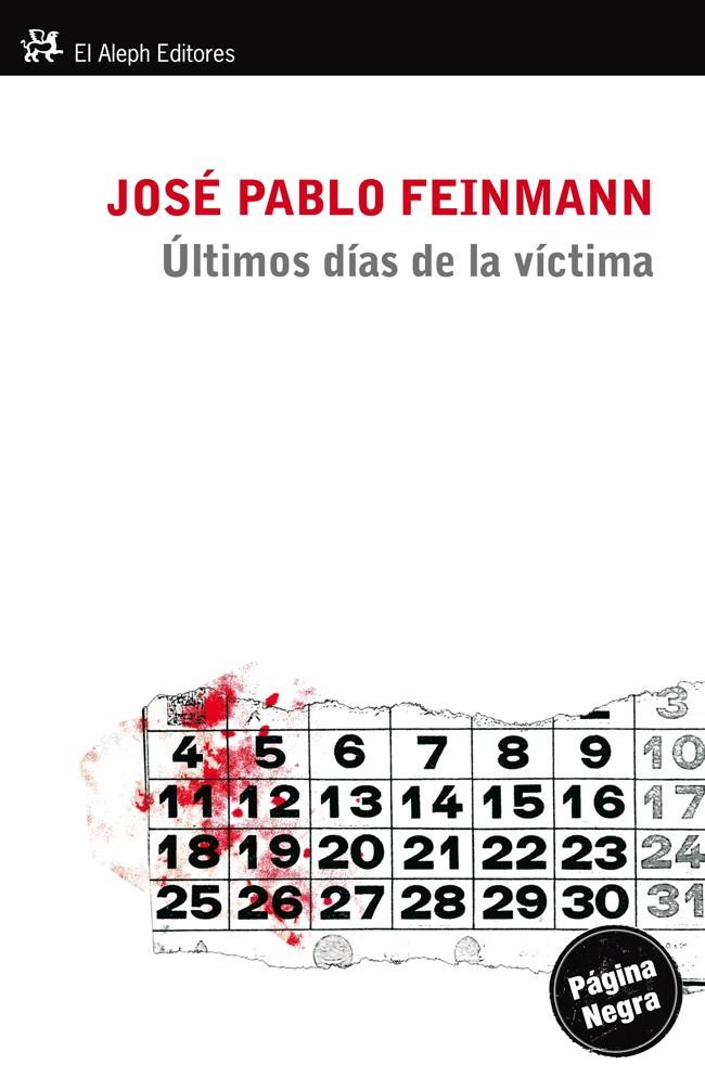 LOS ÚLTIMOS DÍAS DE LA VÍCTIMA | 9788415325215 | FEINMANN, JOSÉ PABLO