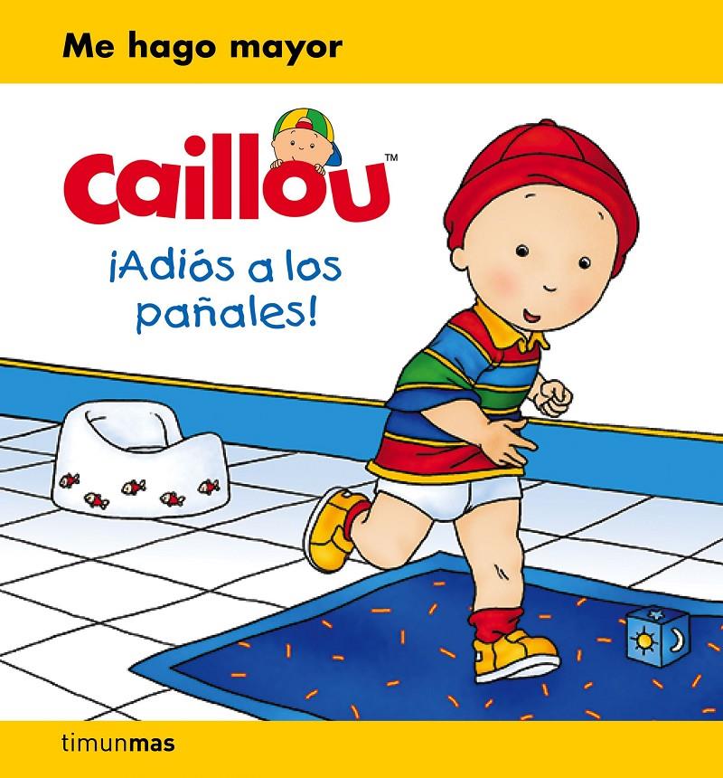 CAILLOU. ¡ADIÓS A LOS PAÑALES! | 9788408169376 | CHOUETTE PUBLISHING