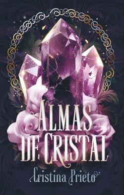 ALMAS DE CRISTAL | 9788410116023 | (CRISTINA PRIETO SOLANO), NANA LITERARIA